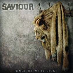 Saviour (AUS) : Once We Were Lions